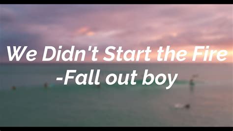 Fall out boy we didnt start lyrics - Fall Out Boy are back on the MTV Video Music Awards stage for the third time, performing “We Didn’t Start the Fire,” which updates the Billy Joel hit with lyrics about news events from 1989 ...